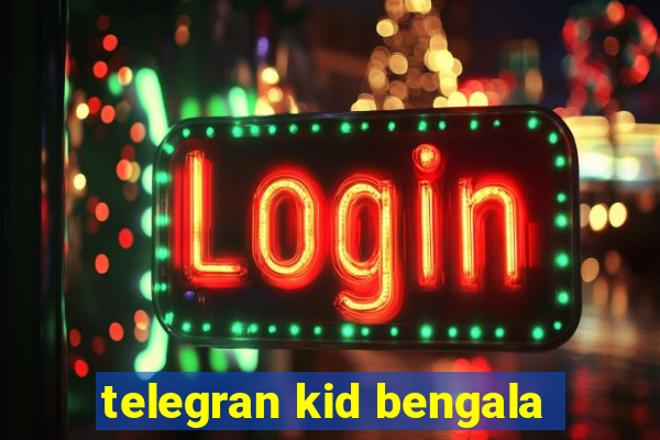 telegran kid bengala